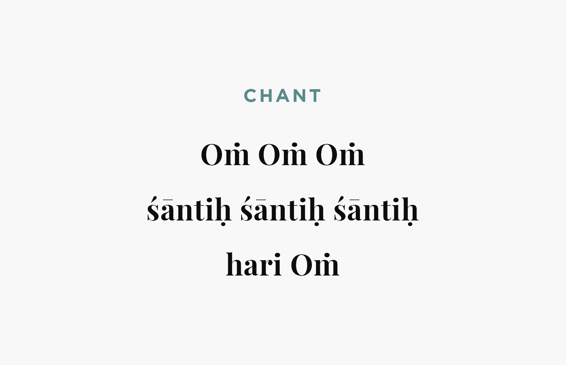 Chant: Om, Om, Om, Shantih, Shantih, Shantih, Hari Om