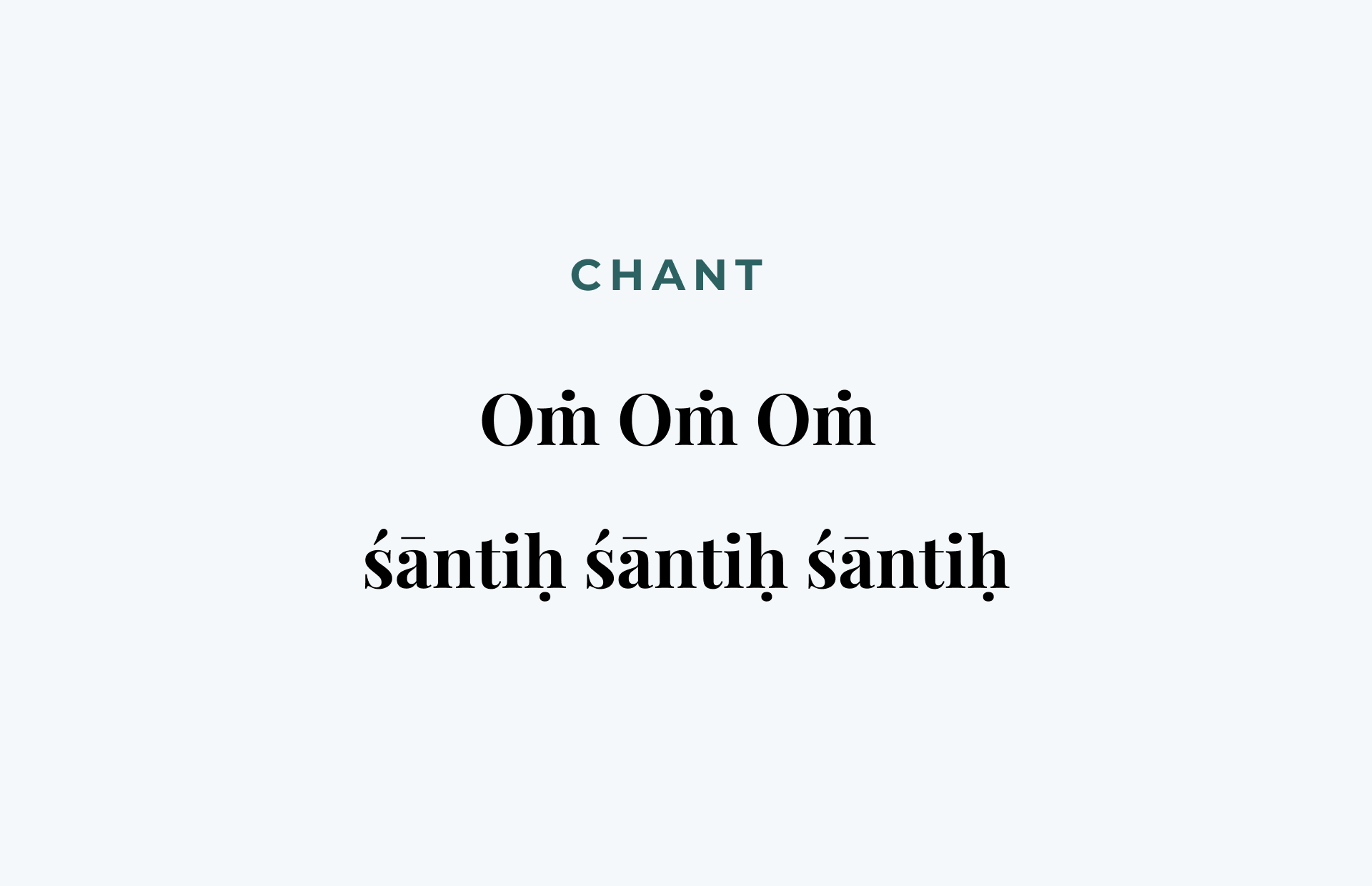 Chant: Om, Shantih, Shantih, Shantih